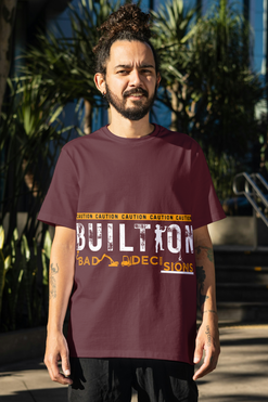 Built from Bad Decisions - Wear Your Journey with Pride