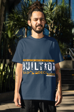 Built from Bad Decisions - Wear Your Journey with Pride